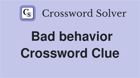 bad crossword clue|crossword clue bad behaviour.